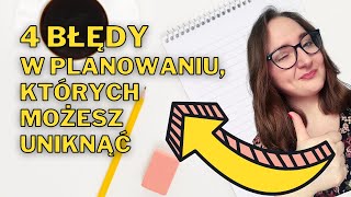 Dlaczego PLANOWANIE nam nie wychodzi 4 BŁĘDY których warto unikać [upl. by Lyrradal]