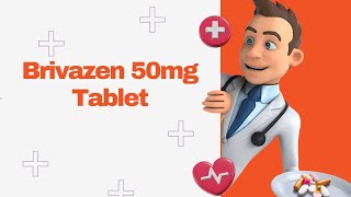 Brivazen 50mg Tablet [upl. by Leilah]