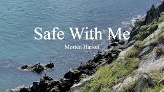 Morten HarketSafe With Me lyrics [upl. by Eintruoc]