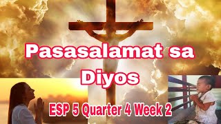 ESP 5 Quarter 4 Week 2  Pasasalamat sa Diyos [upl. by Shevlo]