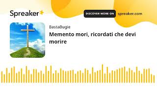 Memento mori ricordati che devi morire [upl. by Iduj]