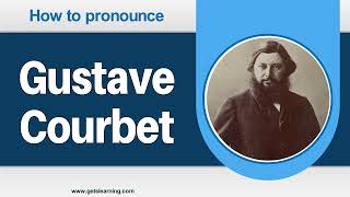 How to Pronounce Gustave Courbet in American English Correctly [upl. by Koh]