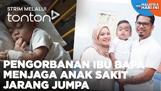 CLIP MHI 17 Jun 2024 Pengorbanan Ibu Bapa Menjaga Anak Sakit Jarang Jumpa  Tonton [upl. by Dorehs873]