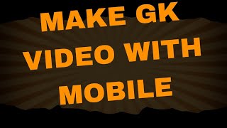 MAKE GK VIDEO WITH MOBILE PROFESSIONALY [upl. by Neelrak61]