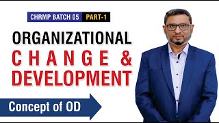 Change Management amp Organizational Development  OD  CHRMP Batch 5  Asad Saleem [upl. by Akinek]