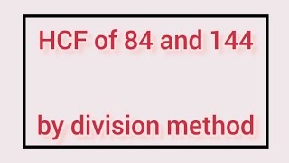 HCF of 84 and 144 by division method  Learnmaths [upl. by Alpert]