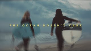 The Ocean Doesnt Care [upl. by Oech]