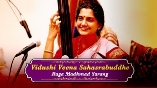 VIDUSHI VEENA SAHASRABUDDHE  RAGA MADHMAD SARANG [upl. by Shifra]