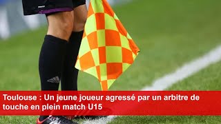 Toulouse  Un jeune joueur agressé par un arbitre de touche en plein match U15 [upl. by Damle655]