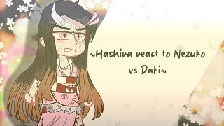 ♡Hashira react to Nezuko vs DakiA little SanegiyuuSpoilers Warning [upl. by Michaella]