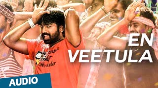 Official En Veetula Full Song Audio  Idharkuthaane Aasaipattai Balakumara [upl. by Kallista]