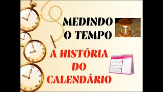 A HISTÓRIA DO CALENDÁRIO [upl. by Izogn]