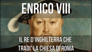 Enrico VIII dInghilterra il Re che tradì la Chiesa di Roma [upl. by Jemmie]