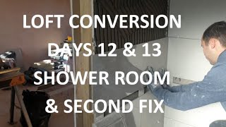 LOFT CONVERSION DAYS 12 amp 13  Shower Room Full Tile amp Second Fix  Days 12 amp 13 of 18 [upl. by Acillegna]