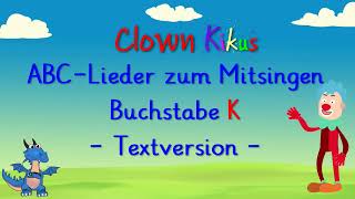 ABCLied zum Mitsingen  Buchstabe K  LyricVideo  Mit Clown Kiku [upl. by Parhe41]