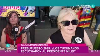 quotLo tienen que hacer ver de la cabezaquot la opinión de los tucumanos sobre el discurso de Milei [upl. by Mines]