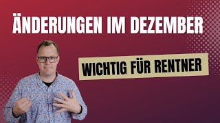 Wichtig für Rentner 5 Änderungen im Dezember 2023 [upl. by Earazed]