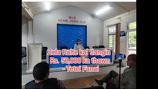 Zela Ralte kal tlangin Rs 50000 ka thawn  Tetei fanai [upl. by Janos]