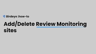 Add and Delete Review Monitoring Sites on Birdeye [upl. by Egidio]