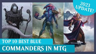 10 BEST MonoBlue Commanders in MTG  2023 UPDATE  Magic The Gathering EDH [upl. by Llehcim]