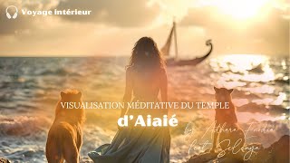 🌊☀️VISUALISATION MÉDITATIVE DU TEMPLE D’AIAIÉ 🏺✨ [upl. by Anniken]