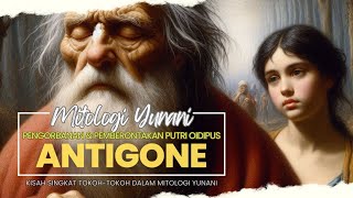 Antigone Pengorbanan dan Pemberontakan Putri Oidipus [upl. by Adriana501]