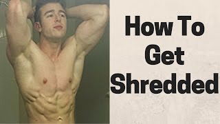 How To Get Shredded For Beginners [upl. by Shaylyn275]