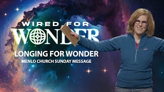 Longing for Wonder  Wired for Wonder Series  Menlo Church Sunday Message [upl. by Morrissey]