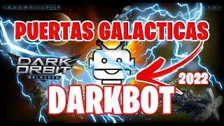 🔥 HACER PUERTAS GALACTICAS CON DARKBOT🤖 ➔ DARK ORBIT 2022 [upl. by Eserrehs]