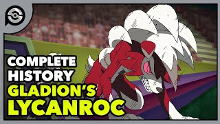 Gladions Lycanroc From Bruiser to Mentor  Complete History [upl. by Sirovaj]