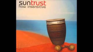 Suntrust  How Insensitive Original Mix 2000 [upl. by Tram]