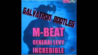 MBeat feat General Levy  Incredible Galvatron Bootleg Remix FREE DOWNLOAD [upl. by Anitsua484]