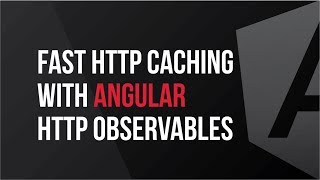 Fast HTTP Caching With Angular HTTP Observables [upl. by Ardolino652]