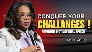 CONQUER YOUR CHALLENGES  OPRAH WINFREY  Best Motivational Speech [upl. by Akiner]