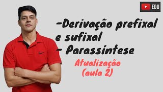 Derivação prefixalsufixal e parassintética  Atualização da Aula 2  Formação das Palavras [upl. by Jacqui]