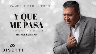 Mickey Taveras  Y Que Me Pasa Official Lyric Video [upl. by Shue]