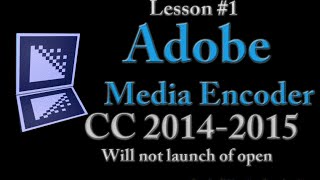 Adobe Media Encoder CC 20142015 Lesson 1  Will Not Launch or open [upl. by Tasiana415]