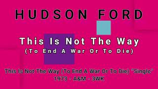 HUDSON FORDThis Is Not The Way To End A War Or To Die vinyl [upl. by Annait709]