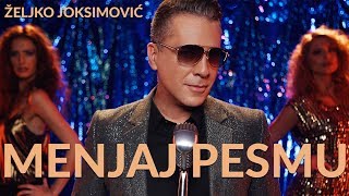 Željko Joksimović  Menjaj pesmu Official Music Video 2018 [upl. by Hanahs]