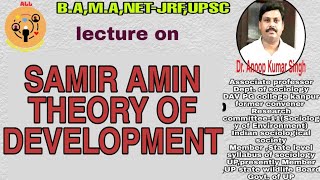 SAMIR AMIN THEORY OF DEVELOPMENT BY Dr Anoop Kumar Singh I ALL ABOUT SOCIOLOGY [upl. by Sac411]