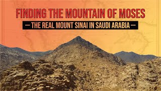 Finding the Mountain of Moses The Real Mount Sinai in Saudi Arabia [upl. by Margherita]