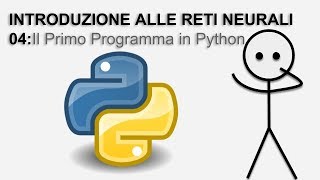 Introduzione Alle Reti Neurali 04 Il Primo Programma in Python [upl. by Jacques89]