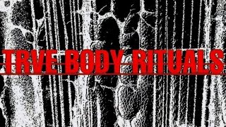 Trve Body Rituals 92824 [upl. by Mik]