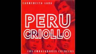 PERU CRIOLLO  CARMENCITA LARA Y LOS EMBAJADORES CRIOLLOS [upl. by Tews]