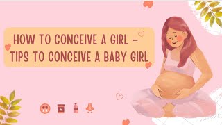 How To Conceive A Girl – Best Tips To Conceive A Baby Girl [upl. by Gnoy576]