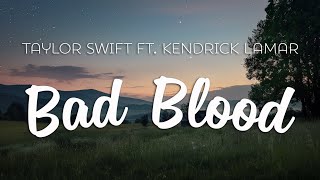 Taylor Swift  Bad Blood ft Kendrick Lamar Lyrics [upl. by Milda]