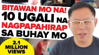 BITAWAN MO NA 10 UGALI na Nagpapahirap sa Buhay mo [upl. by Ennovad949]