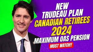 New Trudeau Plan for Canadian Retirees 2024 Maximum OAS Pension Canada News [upl. by Dorelle]