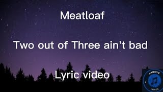 Meatloaf  Two out of Three aint bad lyric video [upl. by Hernando]