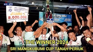 THE WINNER  SRI MANGKUBUMI CUP  TANAH PERIUK 2024 [upl. by Chilton]